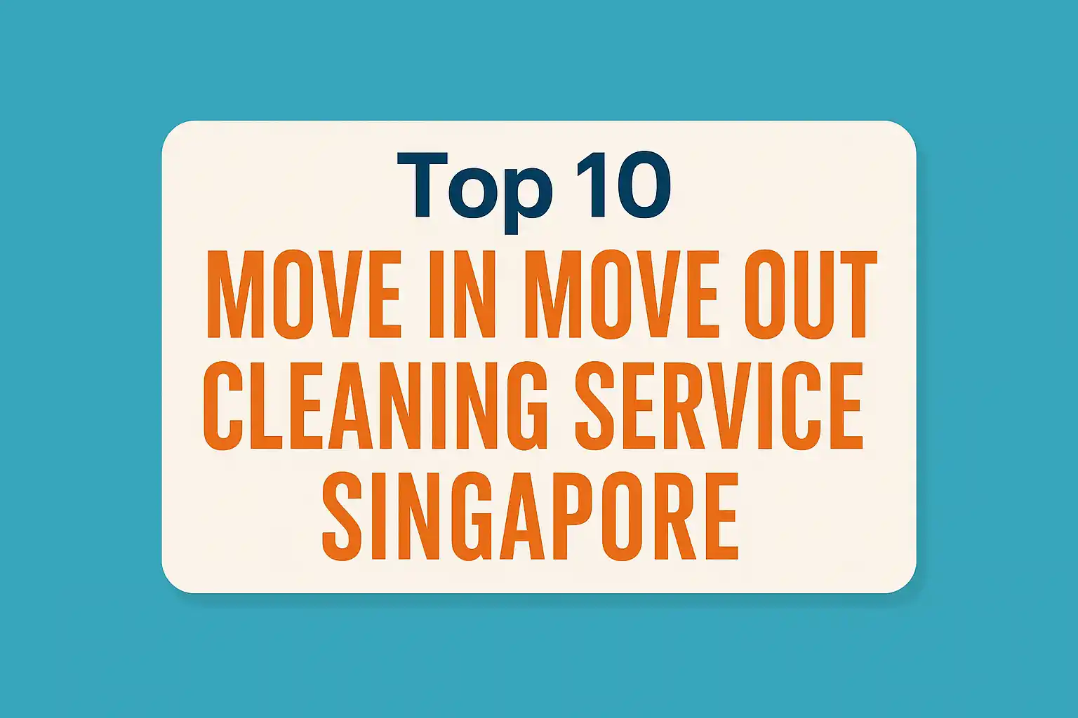 Top 10 Move In Move Out Cleaning Service Singapore